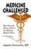 Medicine Challenged: How Greed and Abuse of Power Are Making Matters Worse