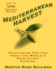 Mediterranean Harvest: Vegetarian Recipes From the World's Healthiest Cuisine