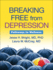 Breaking Free From Depression Pathways to Wellness the Guilford Selfhelp Workbook Series