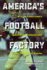 America&#8217; S Football Factory