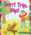 Don't Trip, Pip!