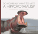 Do You Really Want to Meet a Hippopotamus? (Do You Really Want to Meet...Wild Animals? )