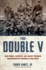 The Double V: How Wars, Protest, and Harry Truman Desegregated America's Military