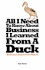 All I Need to Know About Business, I Learned From a Duck