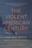 The Violent American Century: War and Terror Since World War II (Dispatch Books)