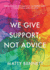 We Give Support, Not Advice