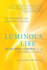 Luminous Life How the Science of Light Unlocks the Art of Living