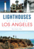 Lighthouses of Greater Los Angeles (Landmarks)