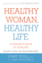 Healthy Woman, Healthy Life a Woman's Book of Healing