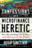 Confessions of a Microfinance Heretic: How Microlending Lost Its Way and Betrayed the Poor