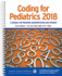 Coding for Pediatrics 2018: a Manual of Pediatric Documentation and Payment