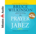 The Prayer of Jabez: Breaking Through to the Blessed Life