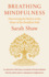 Breathing Mindfulness: Discovering the Riches at the Heart of the Buddhist Path
