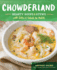 Chowderland: Hearty Soups & Stews With Sides & Salads to Match