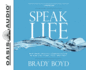 Speak Life: Restoring Healthy Communication in How You Think, Talk, and Pray