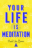 Your Life is Meditation