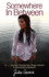 Somewhere in Between: a Tru Journey Through Sex, Drugs, Alcohol & Everything in Between