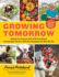 Growing Tomorrow: a Farm-to-Table Journey in Photos and Recipes: Behind the Scenes With 18 Extraordinary Sustainable Farmers Who Are Changing the Way