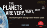 The Planets Are Very, Very, Very, Far Away
