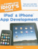 The Complete Idiot's Guide to Ipad and Iphone App Development