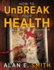 How to Unbreak Your Health: Your Map to the World of Complementary and Alternative Therapies, 2nd Edition