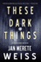These Dark Things: 1 (Captain Natalia Monte Investigation)