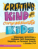 Creating Kind and Compassionate Kids: Classroom Activities to Enhance Self-Awareness, Empathy, and Personal Growth in Grades 3-6