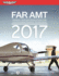 Far-Amt 2017: Federal Aviation Regulations for Aviation Maintenance Technicians (Far/Aim Series)