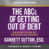 Rich Dad Advisors: the Abcs of Getting Out of Debt: Turn Bad Debt Into Good Debt and Bad Credit Into Good Credit