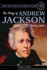 People That Changed the Course of History the Story of Andrew Jackson 250 Years After His Birth