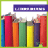 Librarians (Bullfrog Books: Community Helpers)