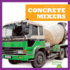 Concrete Mixers (Bullfrog Books: Machines at Work)