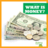 What is Money?