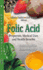Folic Acid: Properties, Medical Uses and Health Benefits (Nurition and Diet Research Progress)