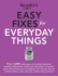 Easy Fixes for Everyday Things: Over 1, 000 Simple Repairs to Household Equipment, Including Cell Phones, Tablets and Media Players, Computers, Pipes...and Stoves, Garden Tools, Bikes, and More!