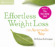 Effortless Weight Loss: the Ayurvedic Way