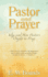 Pastor and Prayer: Why and How Pastors Ought to Pray