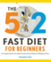 The 5: 2 Fast Diet for Beginners: the Complete Book for Intermittent Fasting With Easy Recipes and Weight Loss