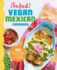 Salud! Vegan Mexican Cookbook: 150 Mouthwatering Recipes From Tamales to Churros