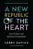 A New Republic of the Heart: an Ethos for Revolutionaries--a Guide to Inner Work for Holistic Change