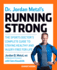 Dr. Jordan Metzl's Running Strong: the Sports Doctor's Complete Guide to Staying Healthy and Injury-Free for Life