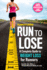 Run to Lose Runner's World a Complete Guide to Weight Loss for Runners