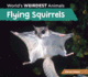 Flying Squirrels (World's Weirdest Animals)