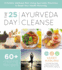 The 25-Day Ayurveda Cleanse: a Holistic Wellness Plan Using Ayurvedic Practices to Reset Your Health Naturally