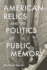 American Relics and the Politics of Public Memory (Public History in Historical Perspective)