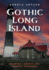 Gothic Long Island: Haunted Legends and Ghostly Sightings (Gothic Americana)