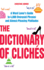 The Dictionary of Clichs: a Word Lover's Guide to 4, 000 Overused Phrases and Almost-Pleasing Platitudes