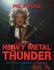Heavy Metal Thunder: the Music, Its History, Its Heroes