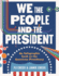 We the People and the President: an Infographic Look at the American Presidency