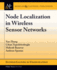 Node Localization in Wireless Sensor Networks (Synthesis Lectures on Communications)